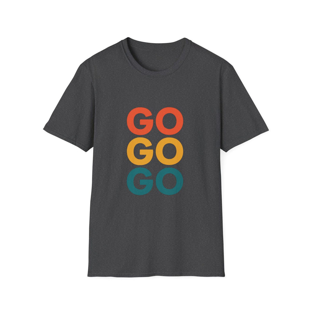 Go Go Go T-Shirt
